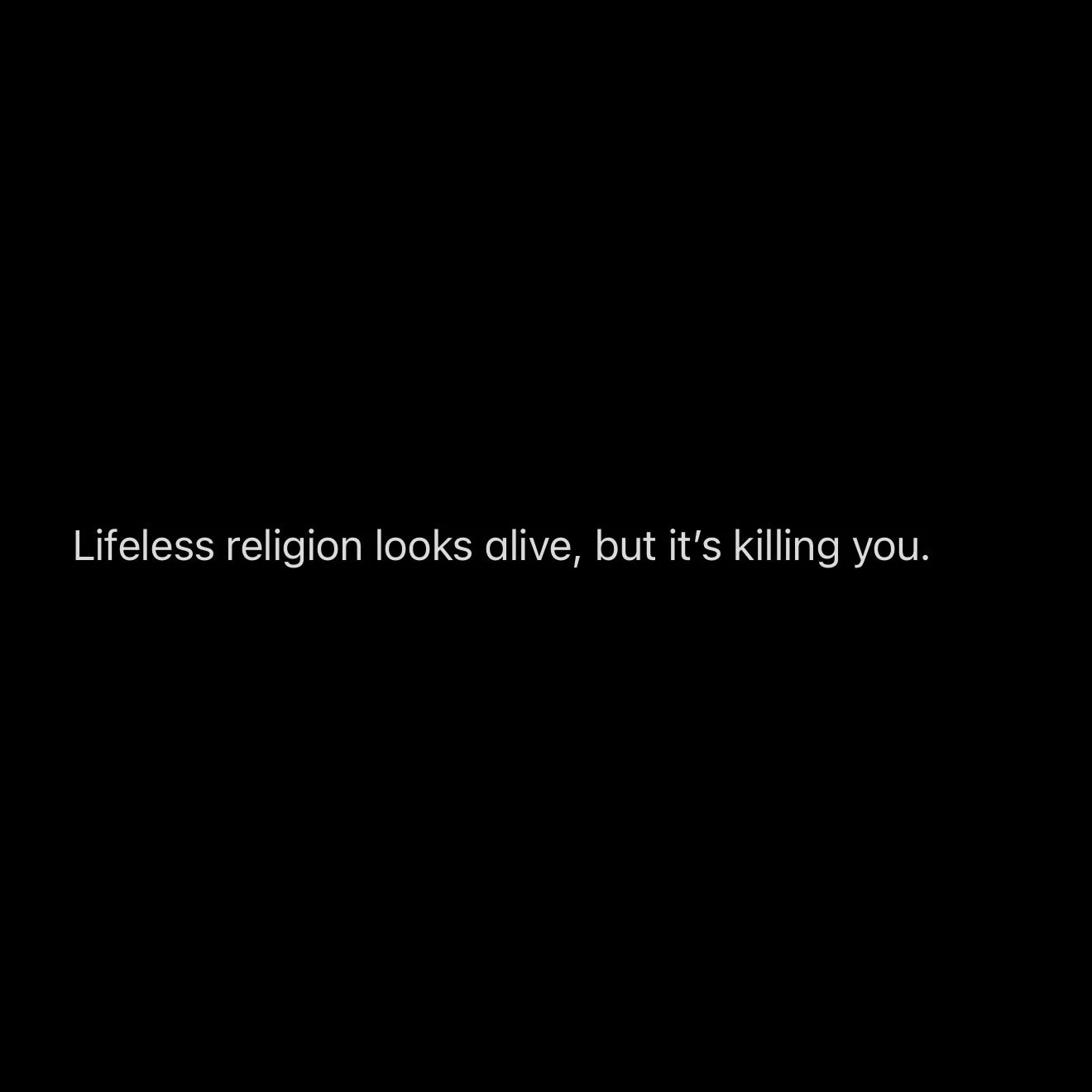 Lifeless religion looks alive, but it&rsquo;s killing you.

➡️➡️➡️ (swipe to read)