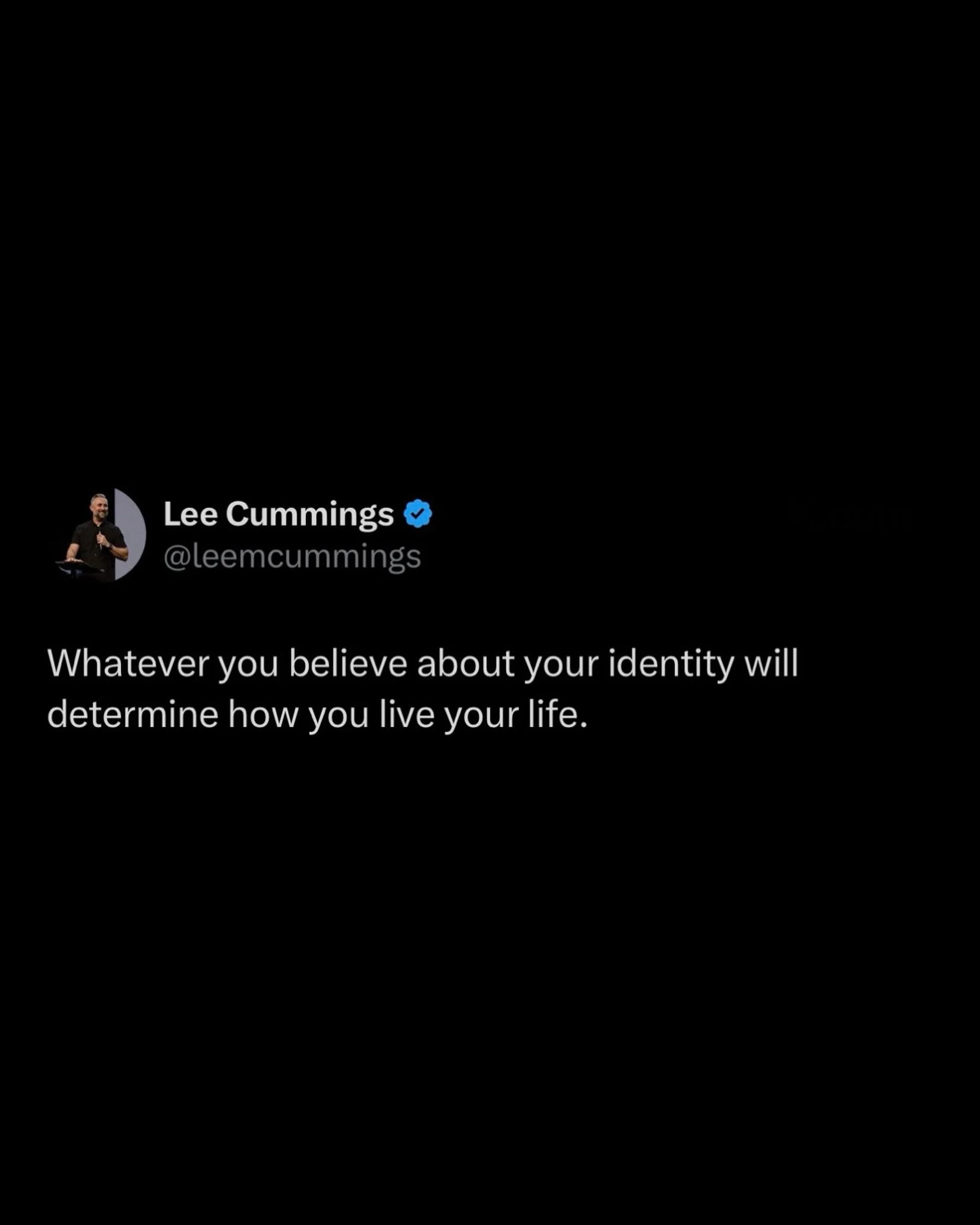 Whatever you believe about your identity will determine how you live your life.