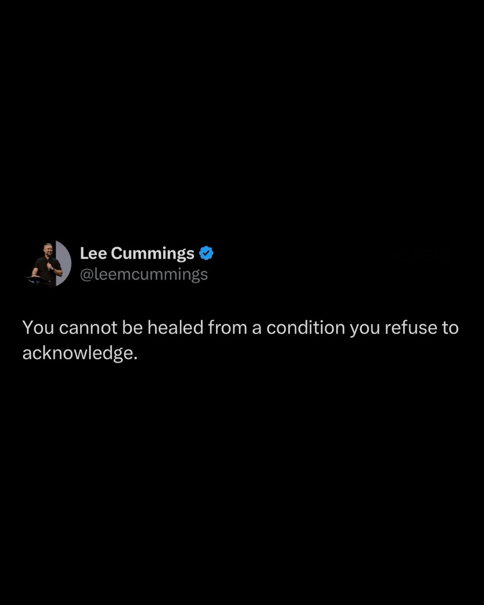 You cannot be healed from a condition you refuse to acknowledge.