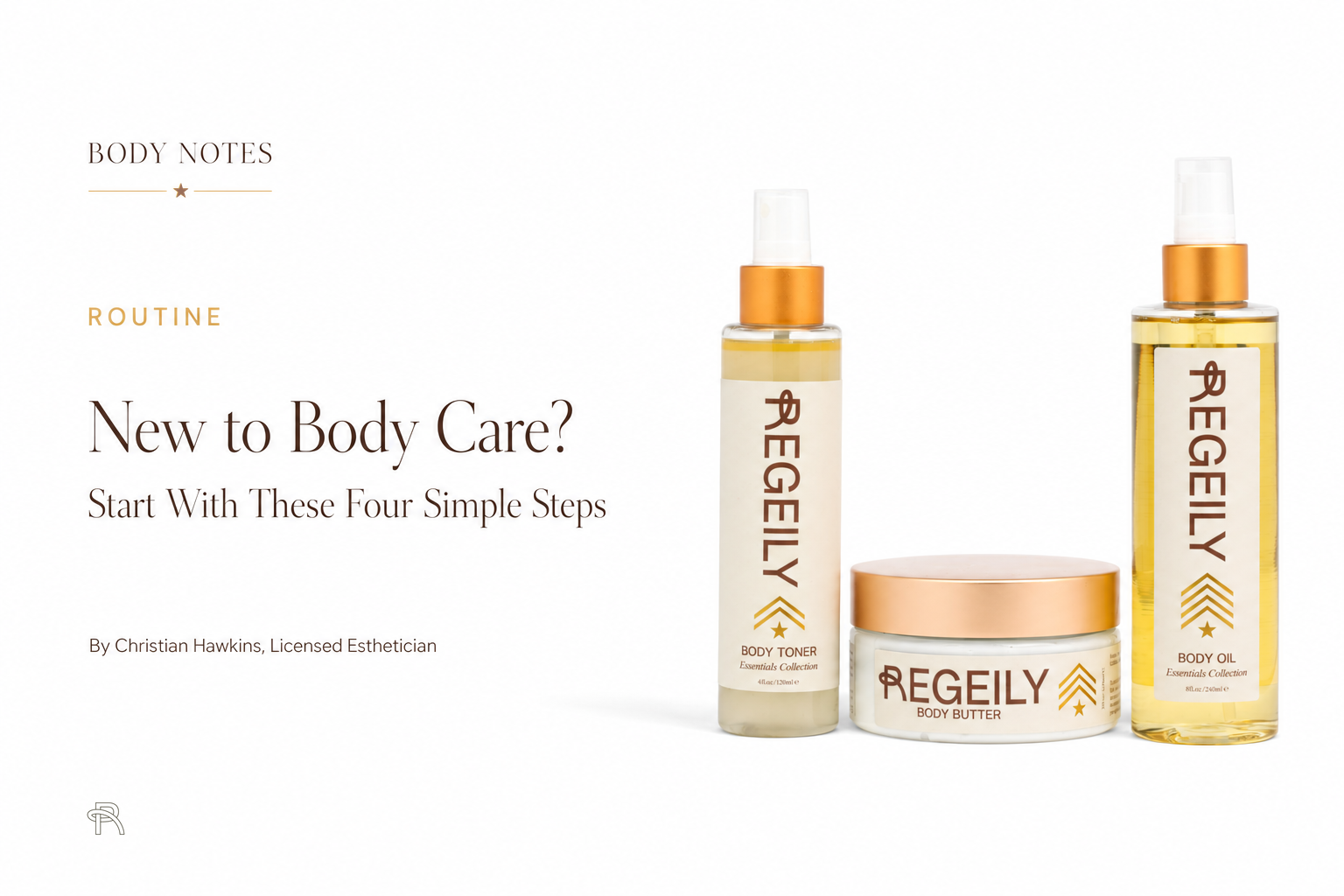 Regeily Body Notes guide to starting a simple four-step body-care routine, featuring Body Toner, Body Butter, and Body Oil.