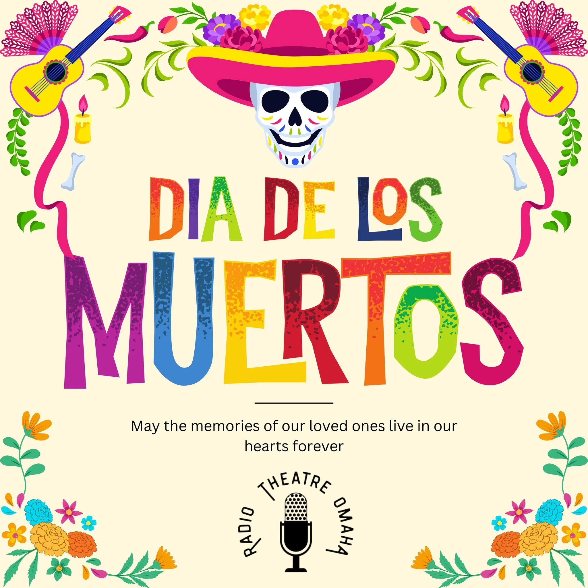 🎙️💀 Honoring Life, Love, and Memory | D&iacute;a de los Muertos 💀🎙️

At Radio Theatre Omaha, we celebrate the beauty of storytelling &mdash; and today, we honor the stories that live on through memory.

This D&iacute;a de los Muertos (Day of the 