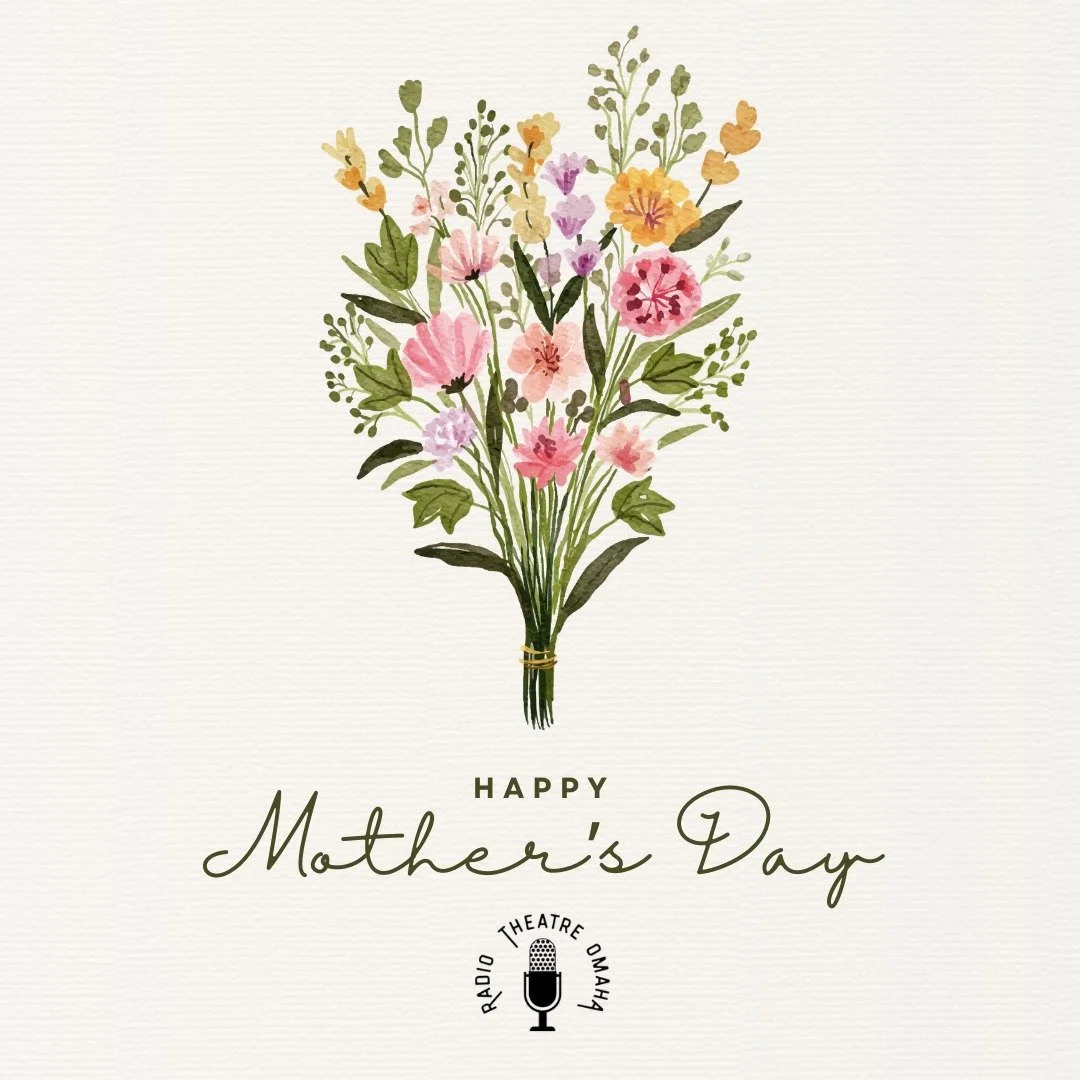 This Mother&rsquo;s Day, we turn up the spotlight for the women who gave us our first stories, our loudest applause, and our strongest sense of home. 💐

From all of us at Radio Theatre Omaha, thank you to the mothers, grandmothers, and mother figure