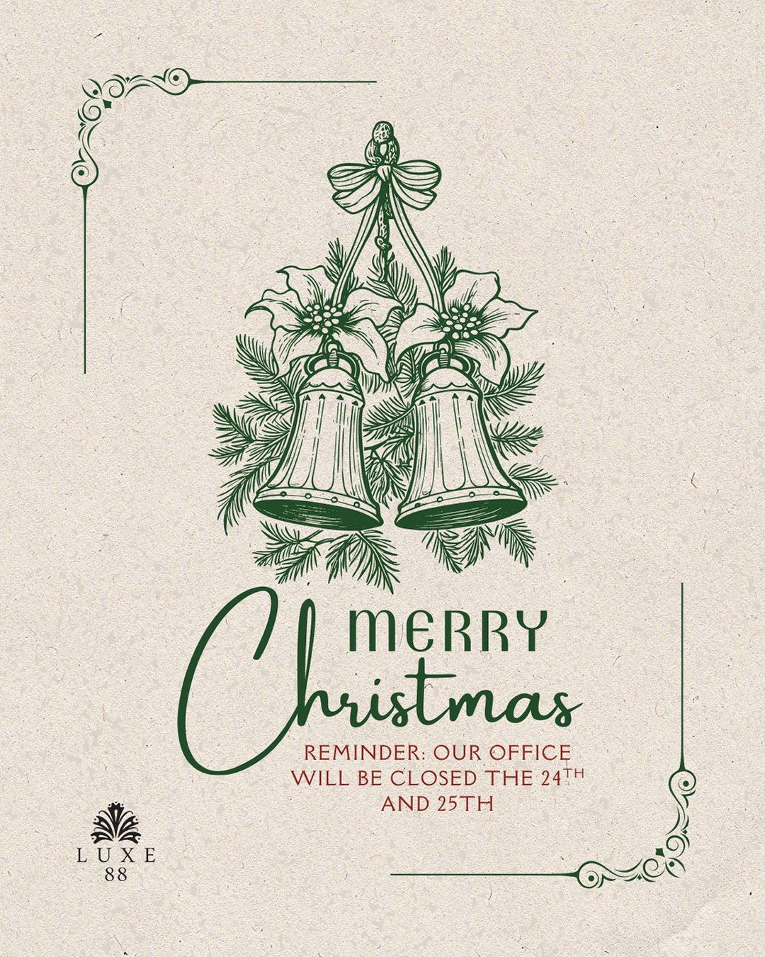 Merry Christmas Luxe 88! Our office will be closed on the 24th and 25th. See you again on Friday!