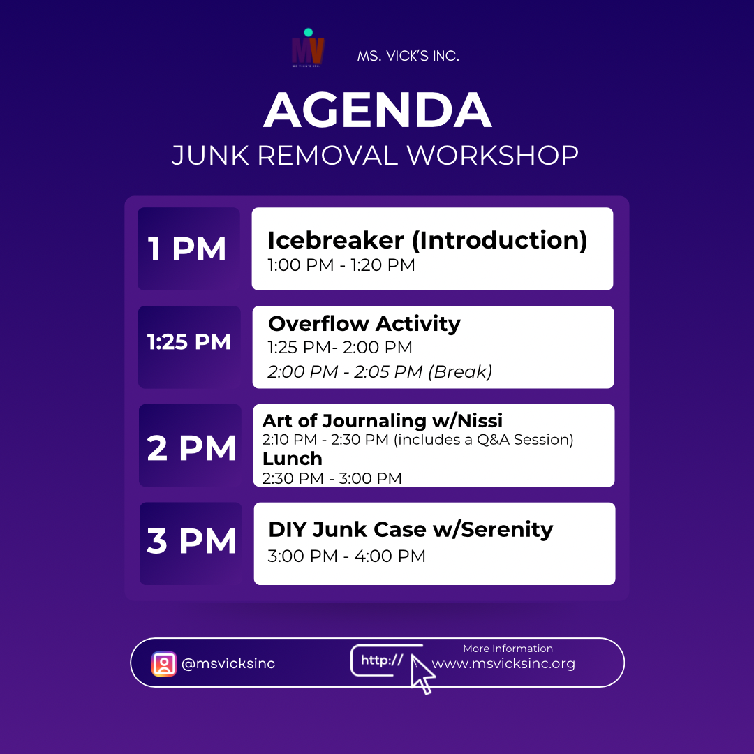 Schedule for a junk removal workshop at MS. VICK'S INC. with the agenda including icebreaker, overflow activity, art of journaling, lunch, and a DIY junk case, with social media and website contact information at the bottom.