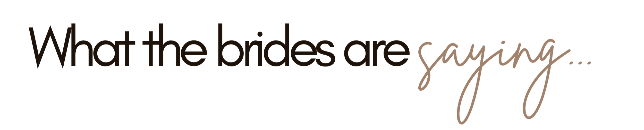 Text that reads 'What the brides are saying...' in stylish fonts.