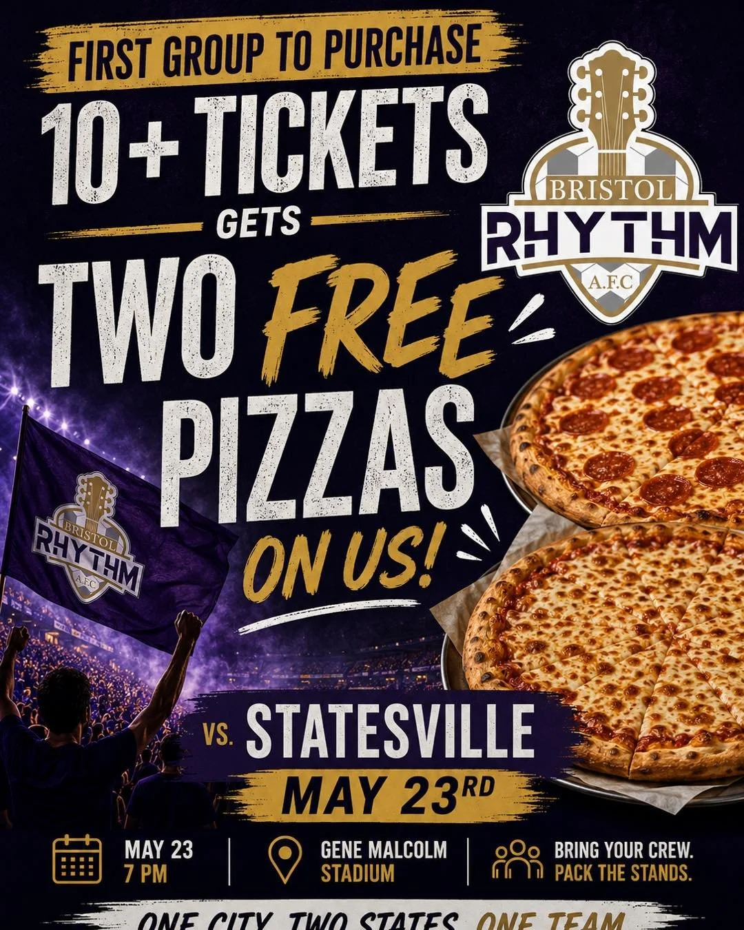 First group to purchase 10+ tickets for our May 23rd match vs. Statesville scores two FREE pizzas on us! 🍕⚽

Bring your crew, pack the stands, and make it a night with the Rhythm.

May 23 | 7 PM | Gene Malcolm Stadium
One City. Two States. One Team.
