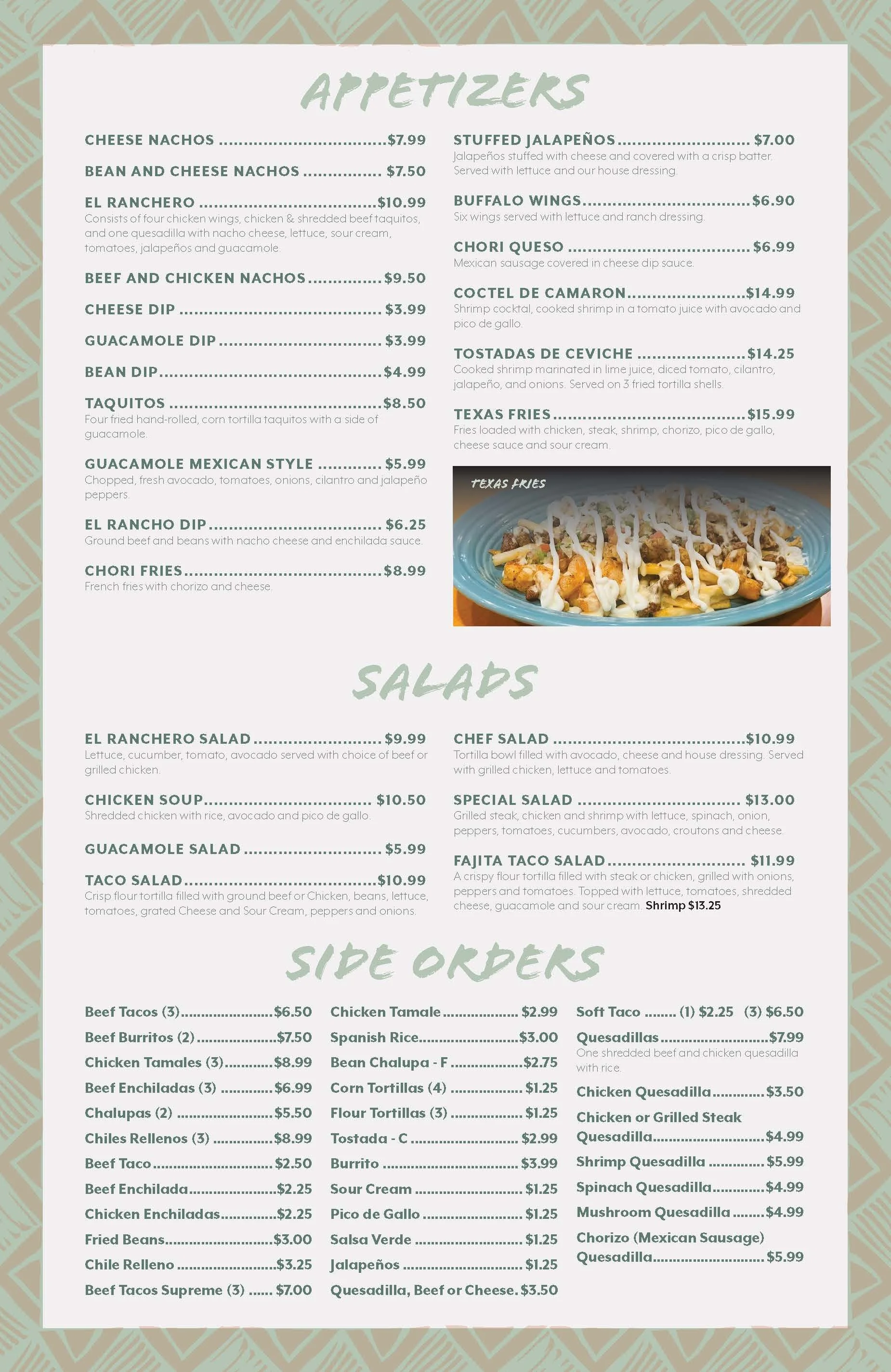 Menu featuring appetizers, salads, and side orders with items like cheese nachos, bean and cheese nachos, El Ranchero, beef and chicken nachos, cheese dip, guacamole dip, bean dip, taquitos, Mexican style guacamole, El Rancho dip, chili fries, stuffed jalapenos, buffalo wings, chorizo quesadilla, coctel de camaron, tostaditas de ceviche, and Texas fries. Salads include El Ranchero Salad, chicken soup, guacamole salad, taco salad, chef salad, special salad, fajita taco salad. Side orders include beef tacos, beef burritos, chicken tamales, beef enchiladas, chalupas, chiles rellenos, beef taco, beef enchilada, chicken enchiladas, fried beans, chile relleno, beef tacos supreme, chicken tamale, Spanish rice, bean chalupa, corn tortillas, flour tortillas, toasted, burrito, sour cream, pico de gallo, jalapenos, quesadillas, chicken quesadillas, beef or chicken, shrimp, spinach, mushroom, chorizo quesadillas, and Mexican sausage quesadilla.