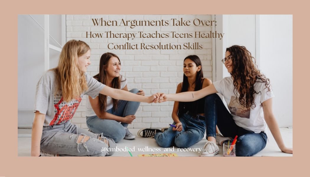 When Arguments Take Over: How Therapy Teaches Teens Healthy Conflict Resolution Skills</span>