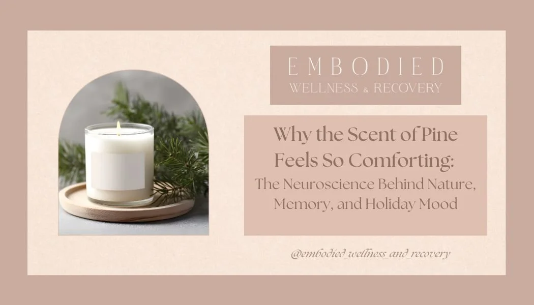 Why the Scent of Pine Feels So Comforting: The Neuroscience Behind Nature, Memory, and Holiday Mood</span>