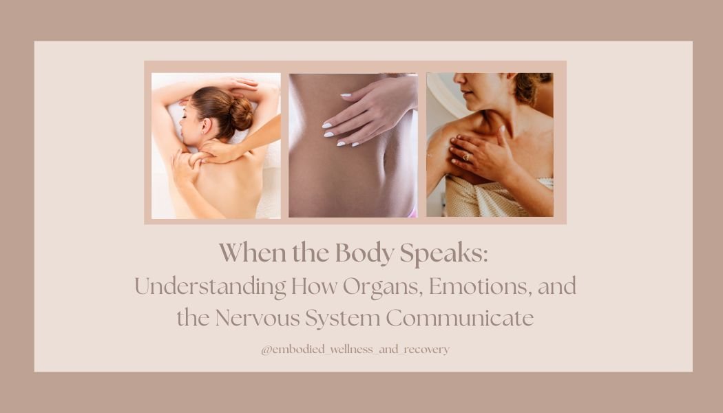 When the Body Speaks: Understanding How Organs, Emotions, and the Nervous System Communicate 