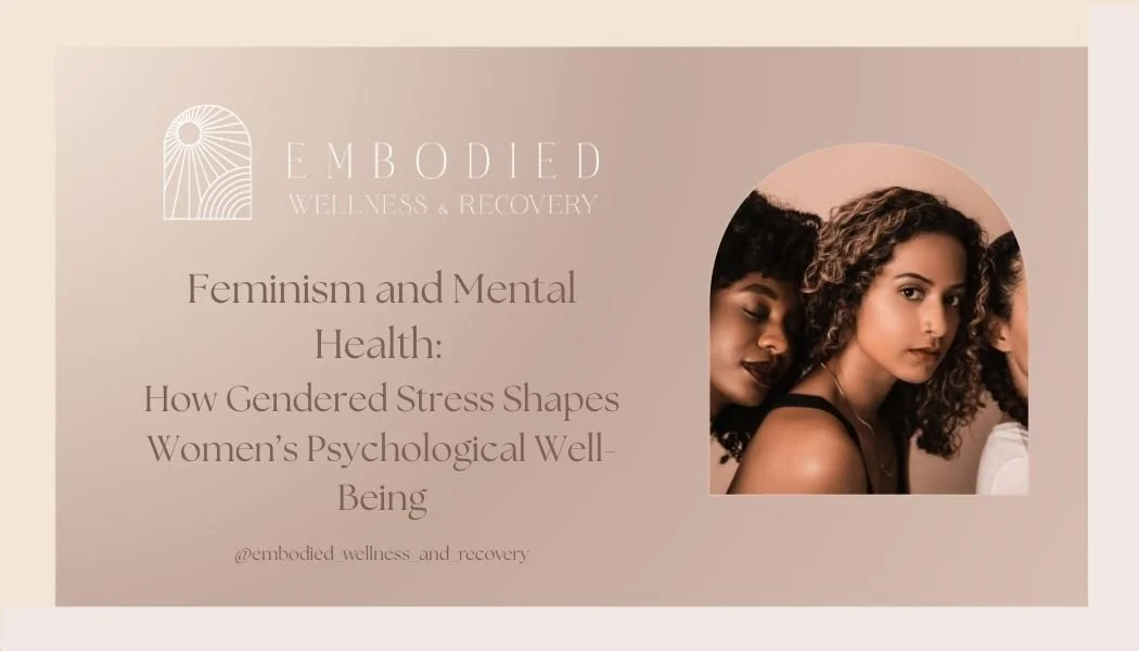Feminism and Mental Health: How Gendered Stress Shapes Women’s Psychological Well-Being</span>
