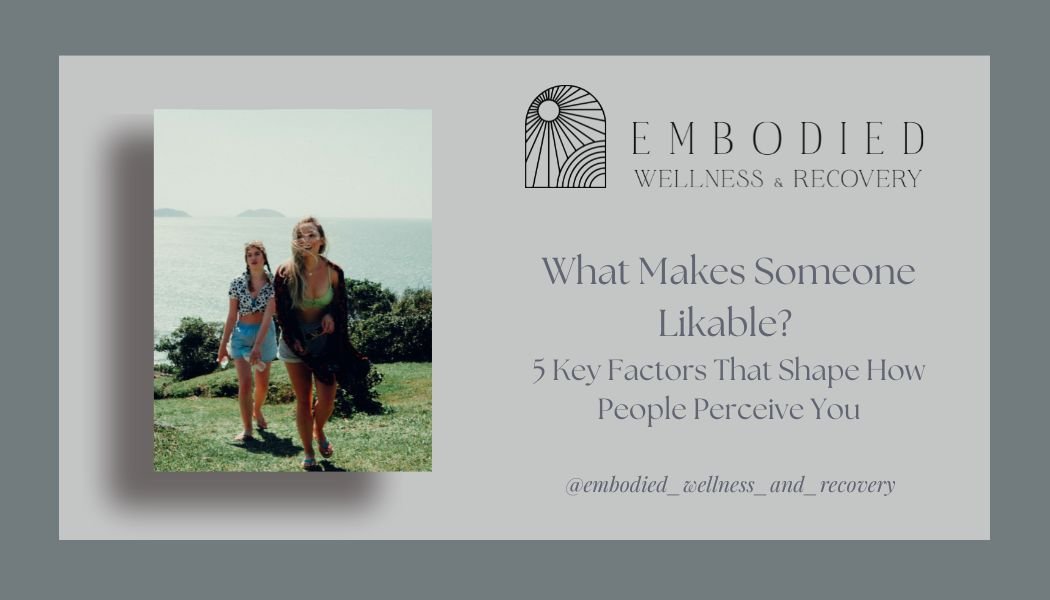 What Makes Someone Likable? 5 Key Factors That Shape How People Perceive You</span>