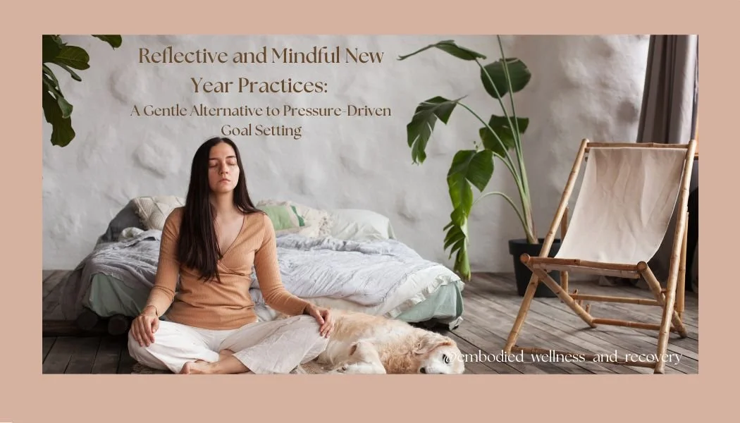 Reflective and Mindful New Year Practices: A Gentle Alternative to Pressure-Driven Goal Setting</span>