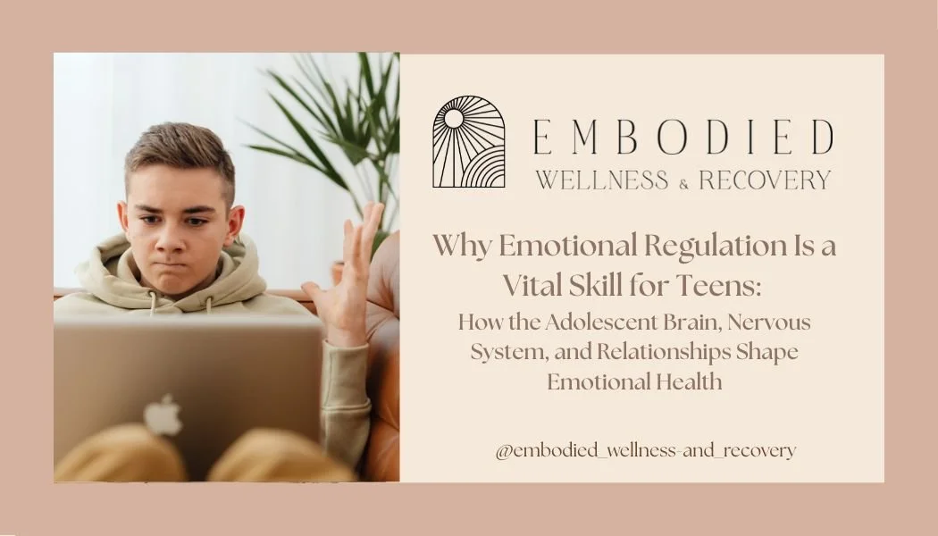 Why Emotional Regulation Is a Vital Skill for Teens: How the Adolescent Brain, Nervous System, and Relationships Shape Emotional Health</span>