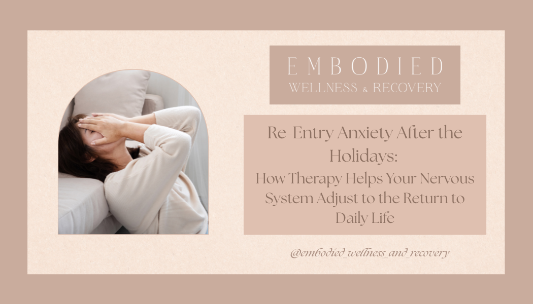 Re-Entry Anxiety After the Holidays: How Therapy Helps Your Nervous System Adjust to the Return to Daily Life</span>