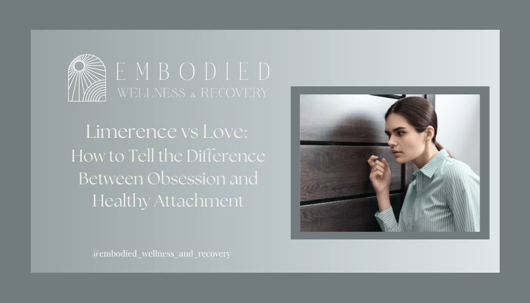 Limerence vs Love: How to Tell the Difference Between Obsession and Healthy Attachment</span>