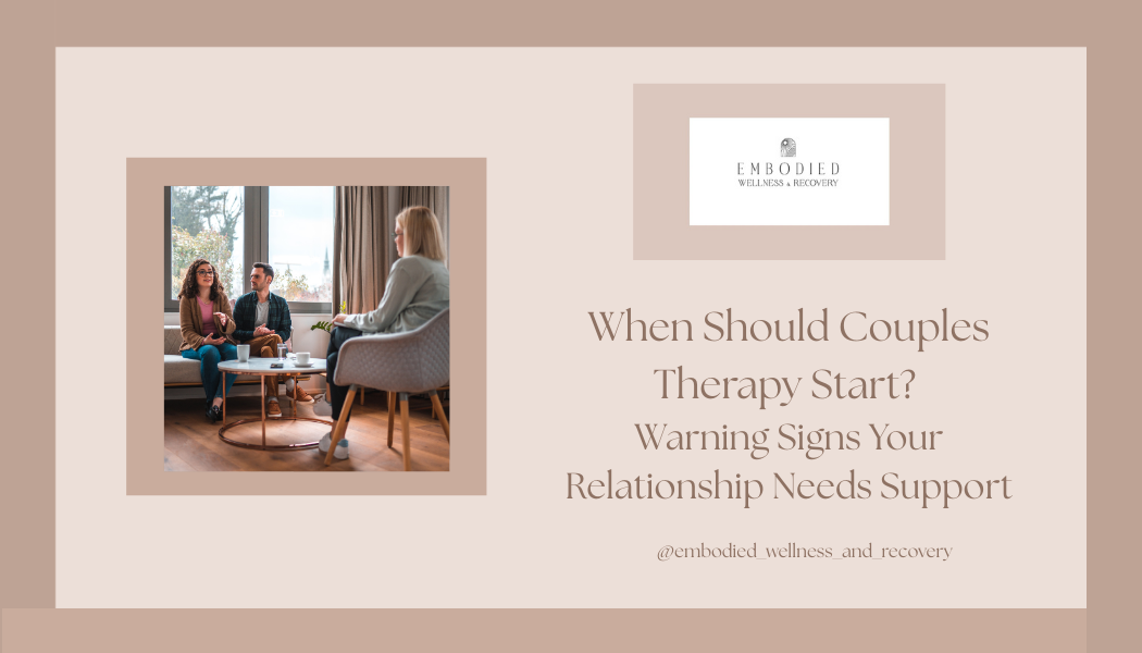 When Should Couples Therapy Start? Warning Signs Your Relationship Needs Support</span>