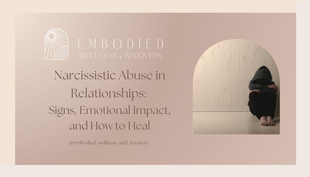 Narcissistic Abuse in Relationships: Signs, Emotional Impact, and How to Heal