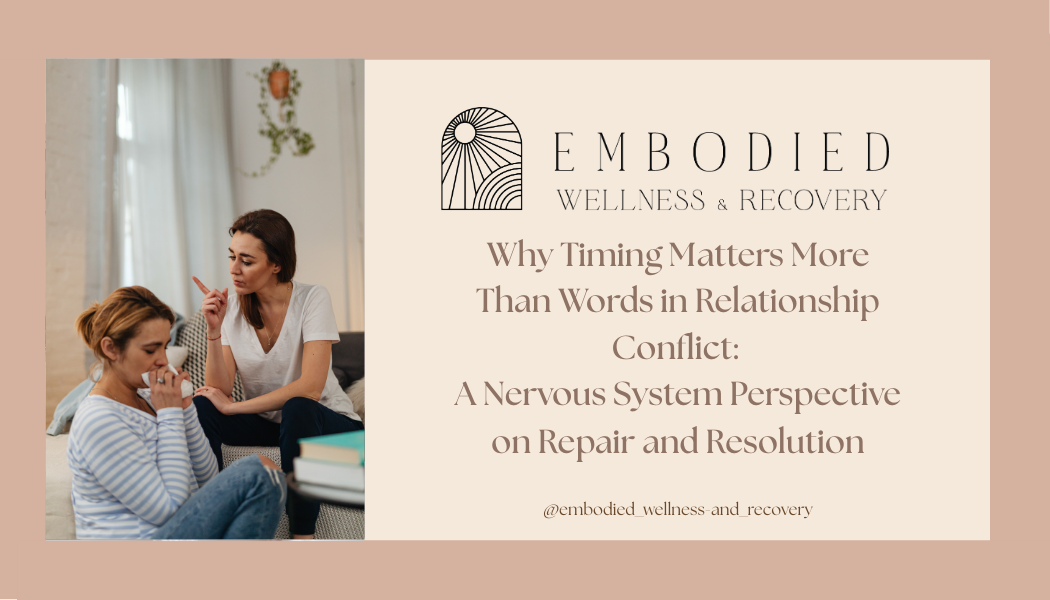 Why Timing Matters More Than Words in Relationship Conflict: A Nervous System Perspective on Repair and Resolution