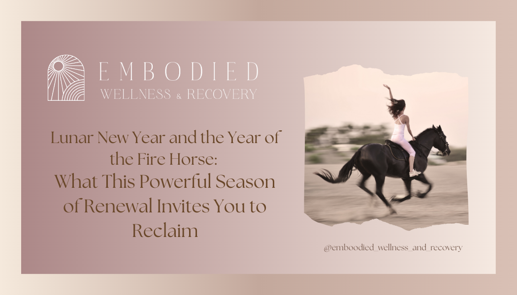 Lunar New Year and the Year of the Fire Horse: What This Powerful Season of Renewal Invites You to Reclaim