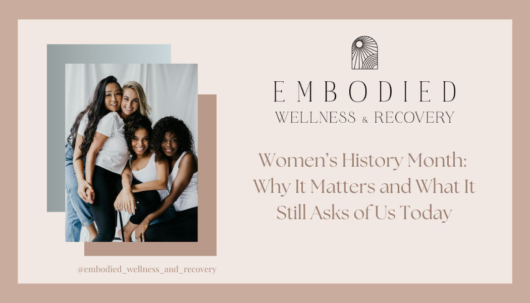 Women’s History Month: Why It Matters and What It Still Asks of Us Today