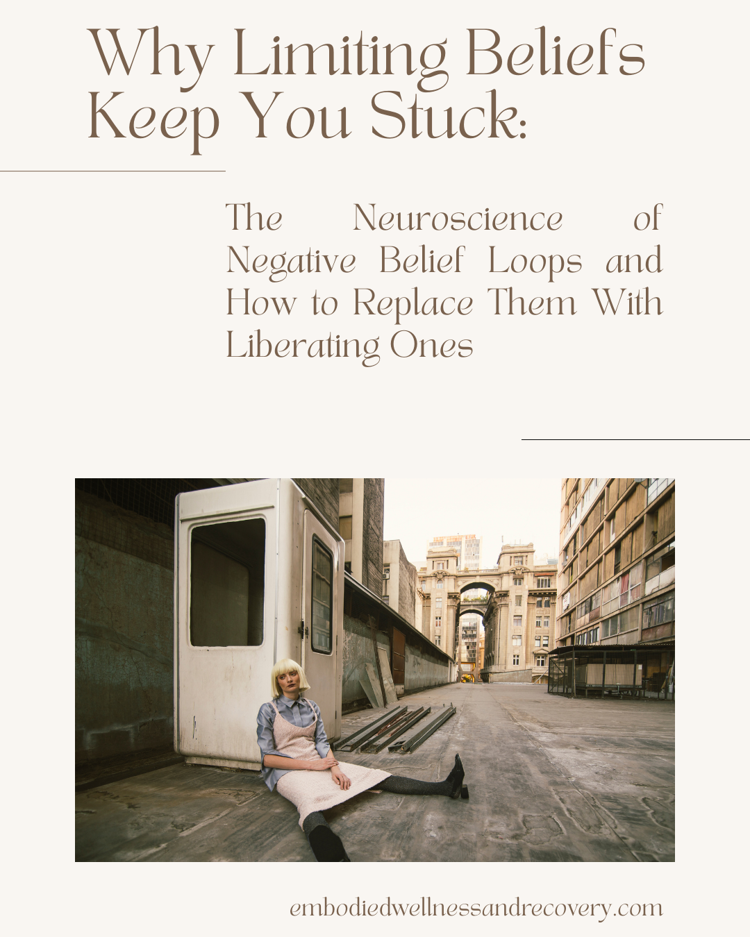 Why Limiting Beliefs Keep You Stuck: The Neuroscience of Negative Belief Loops and How to Replace Them With Liberating Ones