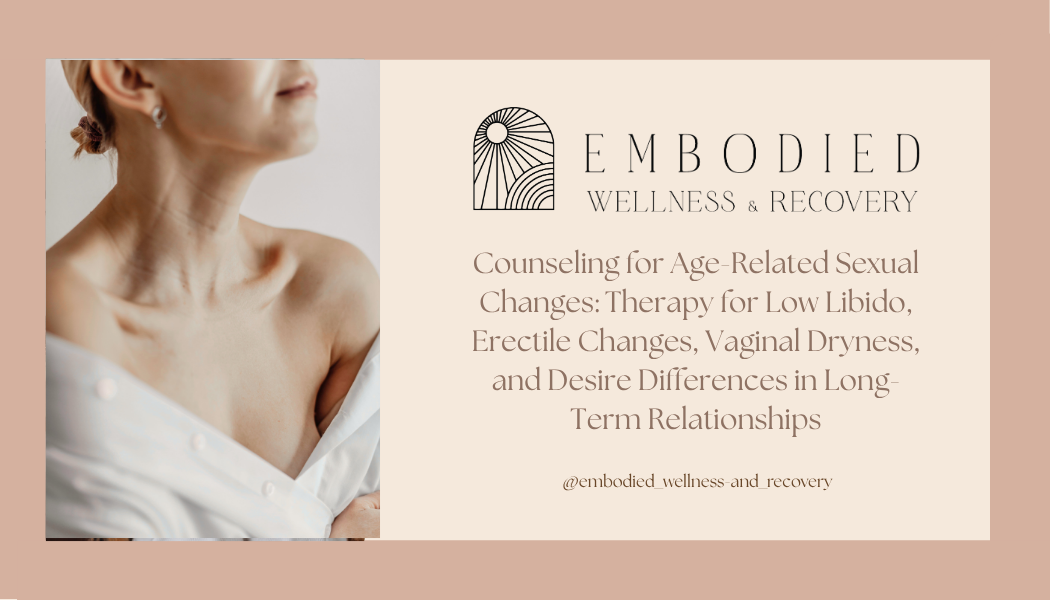Counseling for Age-Related Sexual Changes: Therapy for Low Libido, Erectile Changes, Vaginal Dryness, and Desire Differences in Long-Term Relationships