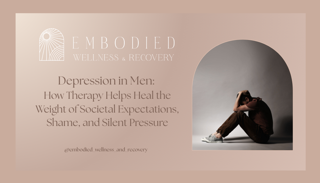 Depression in Men: How Therapy Helps Heal the Weight of Societal Expectations, Shame, and Silent Pressure
