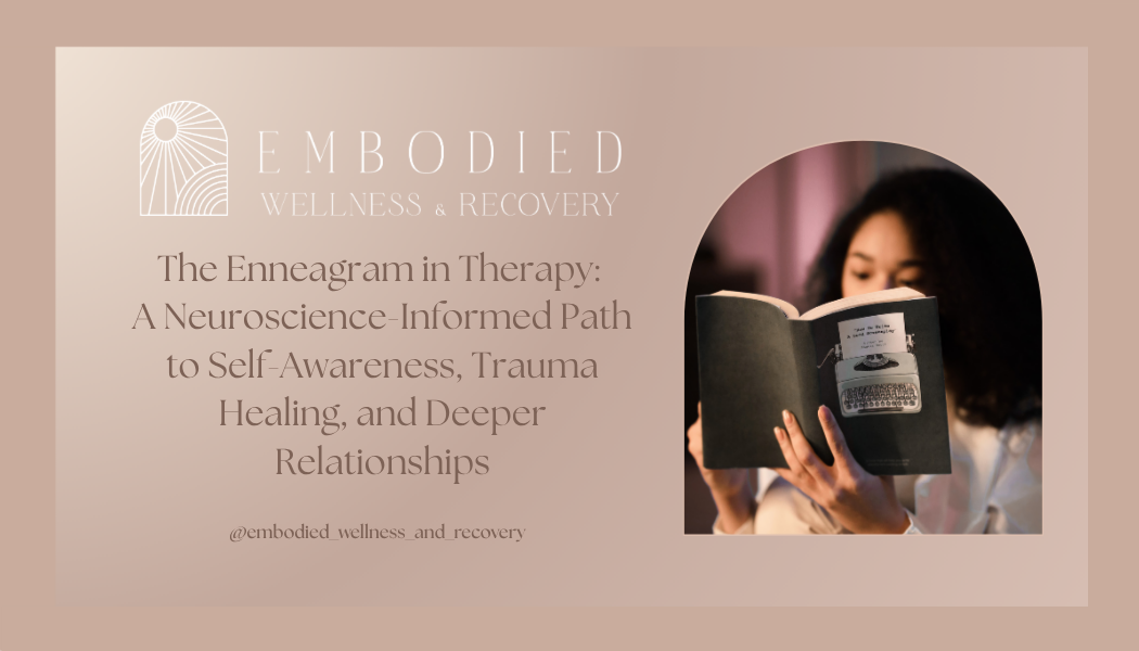  The Enneagram in Therapy: A Neuroscience-Informed Path to Self-Awareness, Trauma Healing, and Deeper Relationships</span>