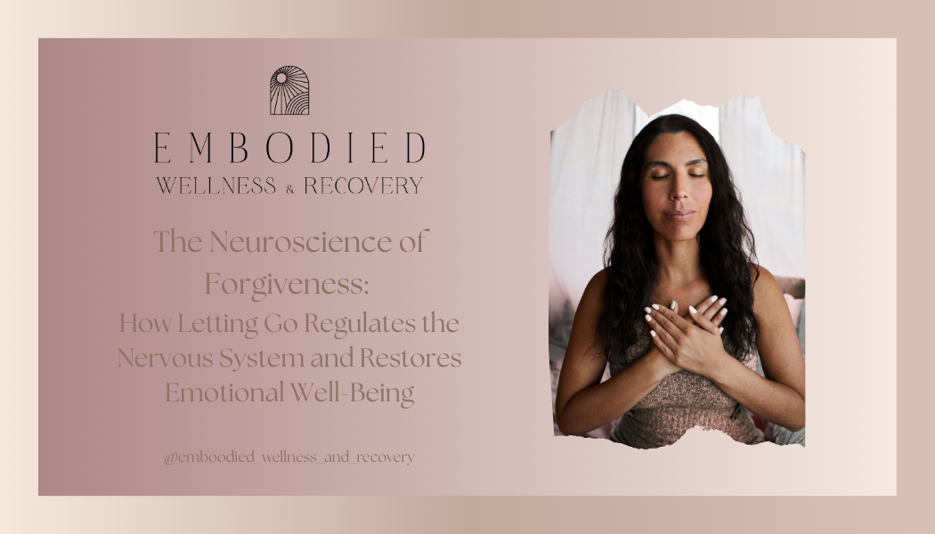 The Neuroscience of Forgiveness: How Letting Go Regulates the Nervous System and Restores Emotional Well-Being</span>