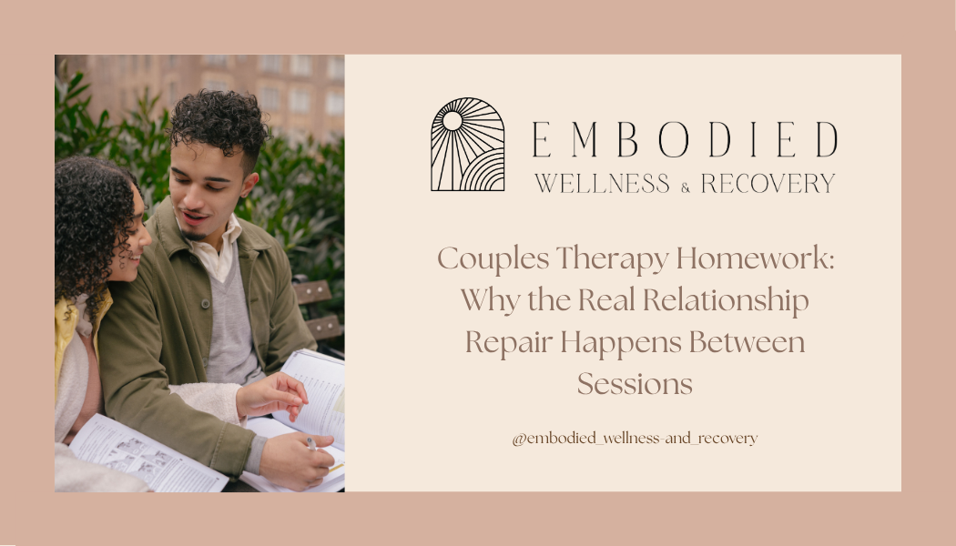 Couples Therapy Homework: Why the Real Relationship Repair Happens Between Sessions