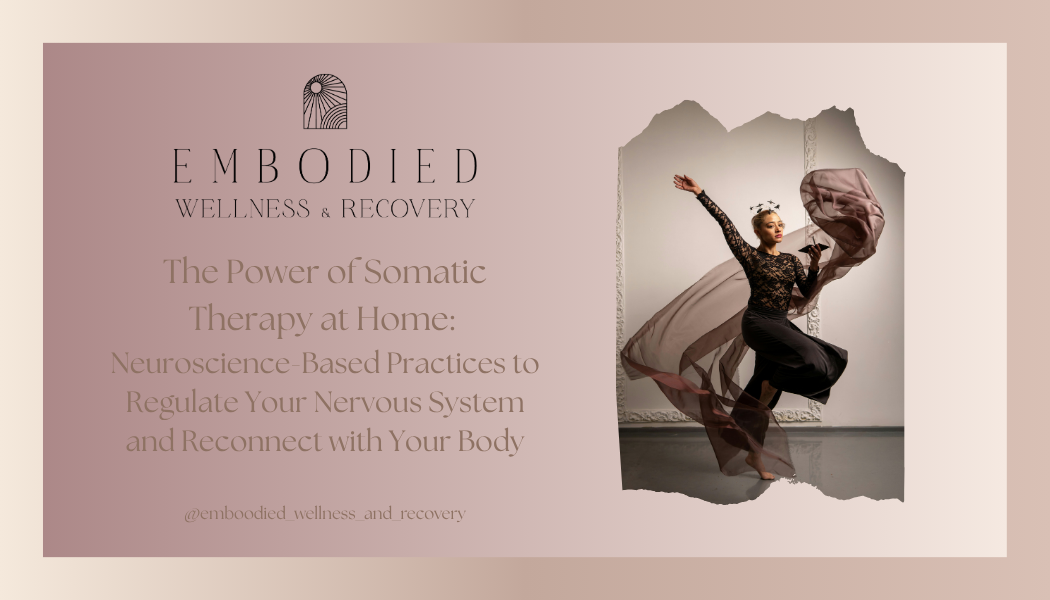 The Power of Somatic Therapy at Home: Neuroscience-Based Practices to Regulate Your Nervous System and Reconnect with Your Body</span>