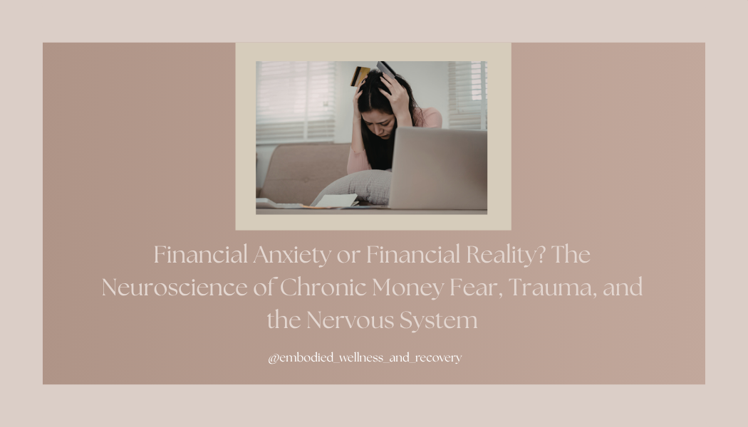 Financial Anxiety or Financial Reality? The Neuroscience of Chronic Money Fear, Trauma, and the Nervous System</span>