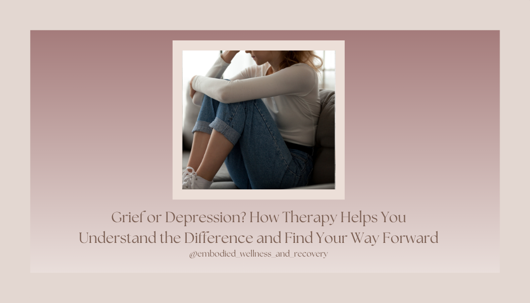 Grief or Depression? How Therapy Helps You Understand the Difference and Find Your Way Forward