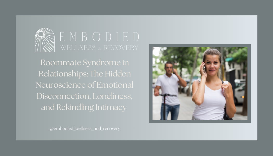 Roommate Syndrome in Relationships: The Hidden Neuroscience of Emotional Disconnection, Loneliness, and Rekindling Intimacy</span>