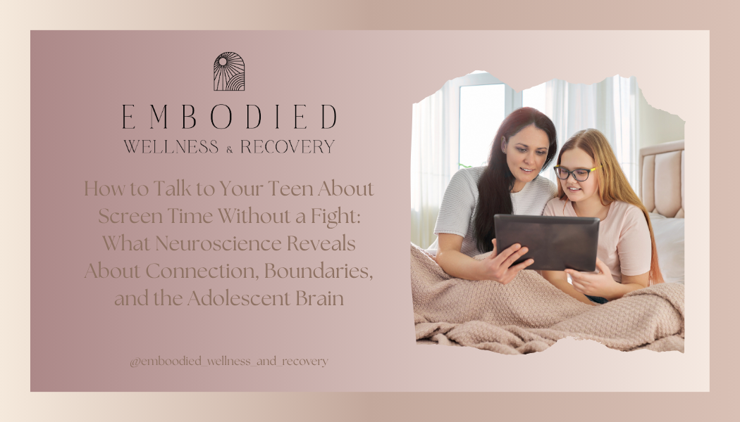 How to Talk to Your Teen About Screen Time Without a Fight: What Neuroscience Reveals About Connection, Boundaries, and the Adolescent Brain