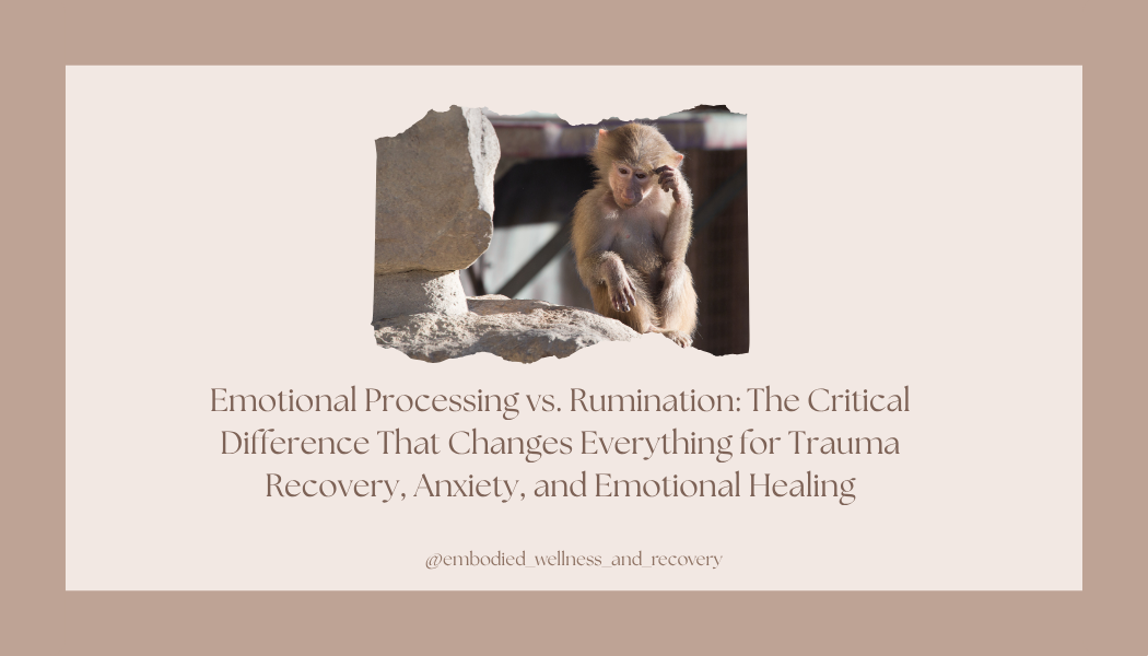 Emotional Processing vs. Rumination: The Critical Difference That Changes Everything for Trauma Recovery, Anxiety, and Emotional Healing</span>