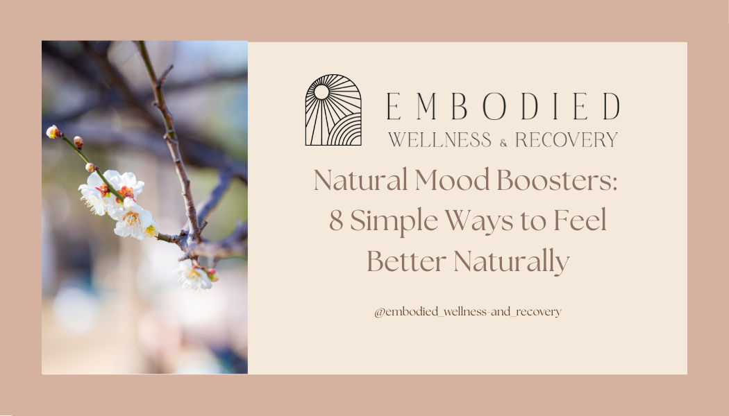 Natural Mood Boosters: 8 Simple Ways to Feel Better Naturally