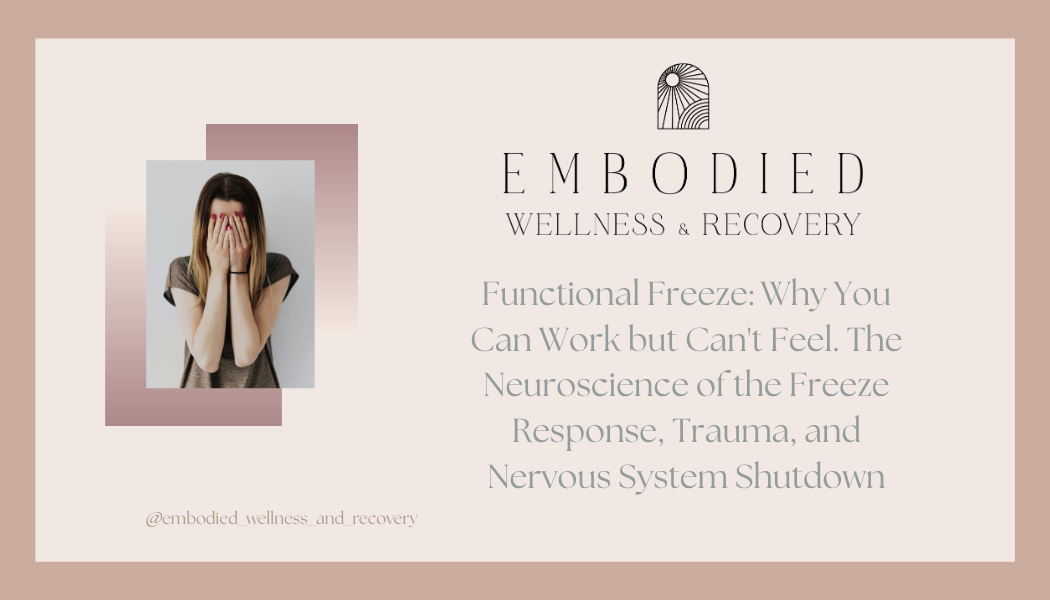 Functional Freeze: Why You Can Work but Can't Feel. The Neuroscience of the Freeze Response, Trauma, and Nervous System Shutdown</span>