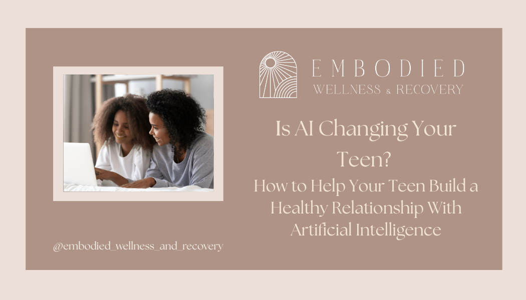 Is AI Changing Your Teen? How to Help Your Teen Build a Healthy Relationship With Artificial Intelligence