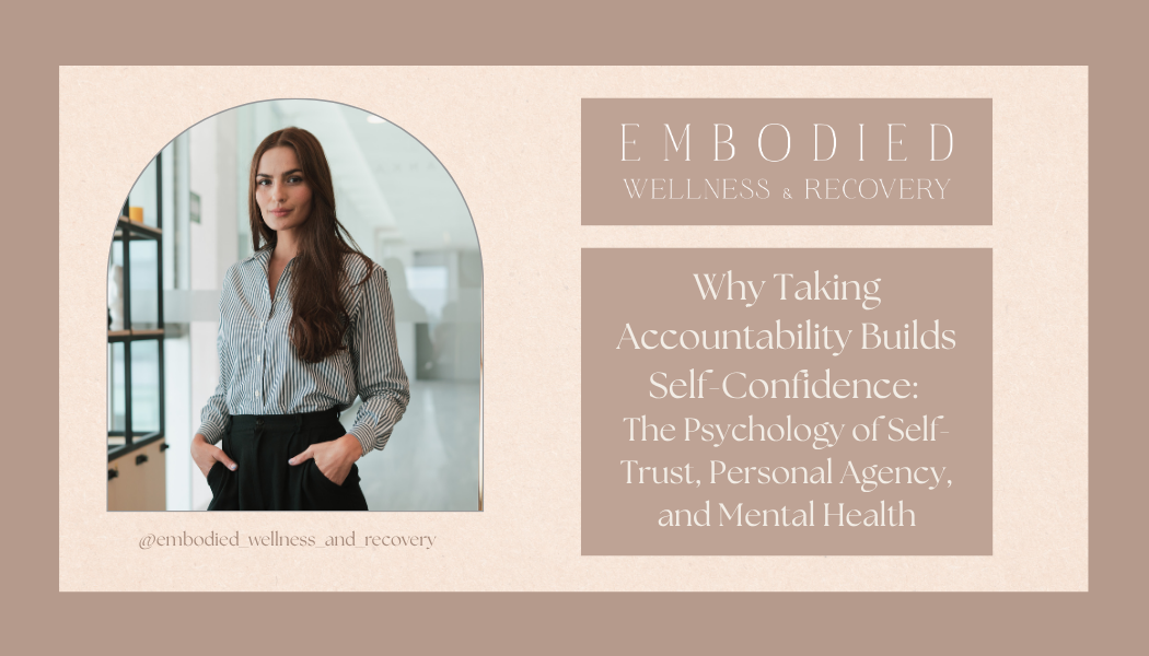 Why Taking Accountability Builds Self-Confidence: The Psychology of Self-Trust, Personal Agency, and Mental Health