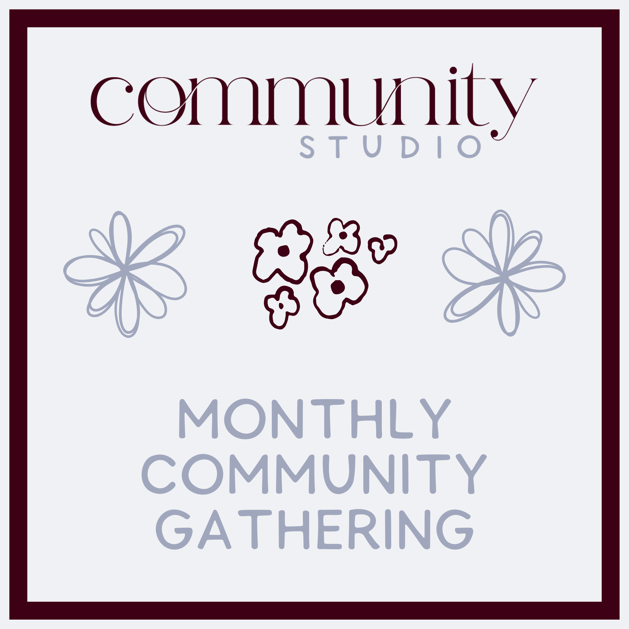 Community Studio Monthly Gathering