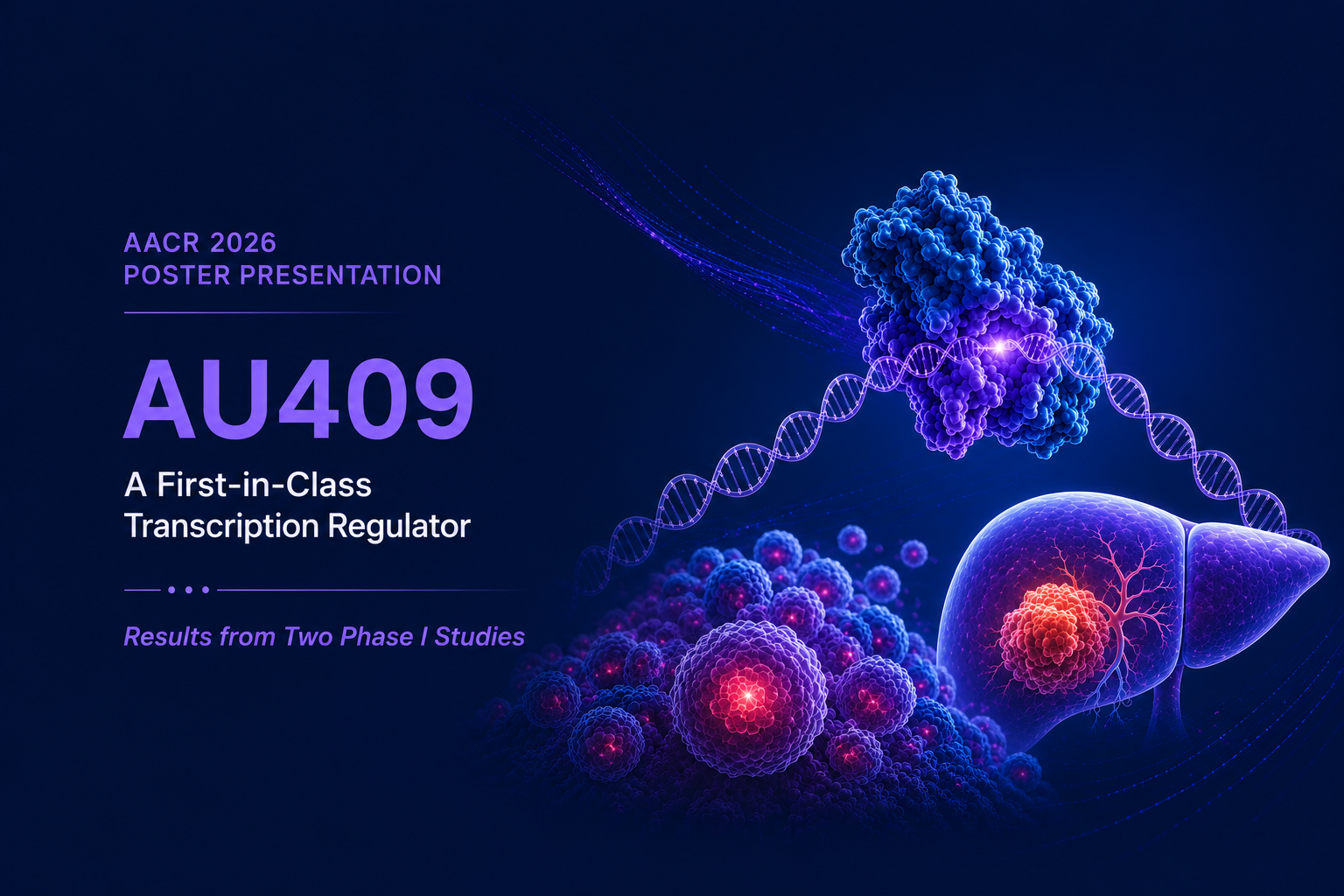 AACR 2026: Early Clinical Activity and Tumor Transcriptional Modulation of AU409, a First-in-Class Transcription Regulator, in Advanced Solid Tumors and Hepatocellular Carcinoma