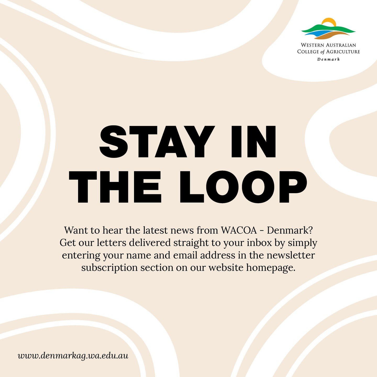 We're excited to share more about WACOA - Denmark with you! If you would like to stay in the loop with what's new at the College, upcoming events and our College newsletters, please subscribe to our mailing list via our website: www.denmarkag.wa.edu.