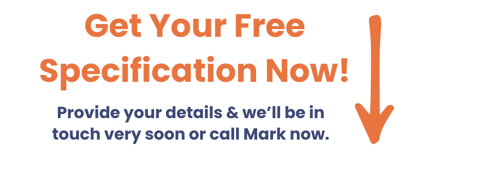 Promotional graphic with text saying "Get Your Free Specification Now! Provide your details & we'll be in touch very soon or call Mark now," accompanied by a large downward arrow.