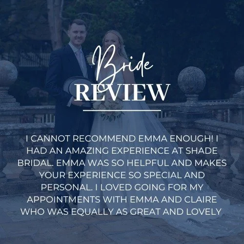 ✨ Review ✨
 
&quot;I cannot recommend Emma enough! I had an amazing experience at Shade Bridal. Emma was so helpful and makes your experience so special and personal. I loved going for my appointments with Emma and Claire who was equally as great and