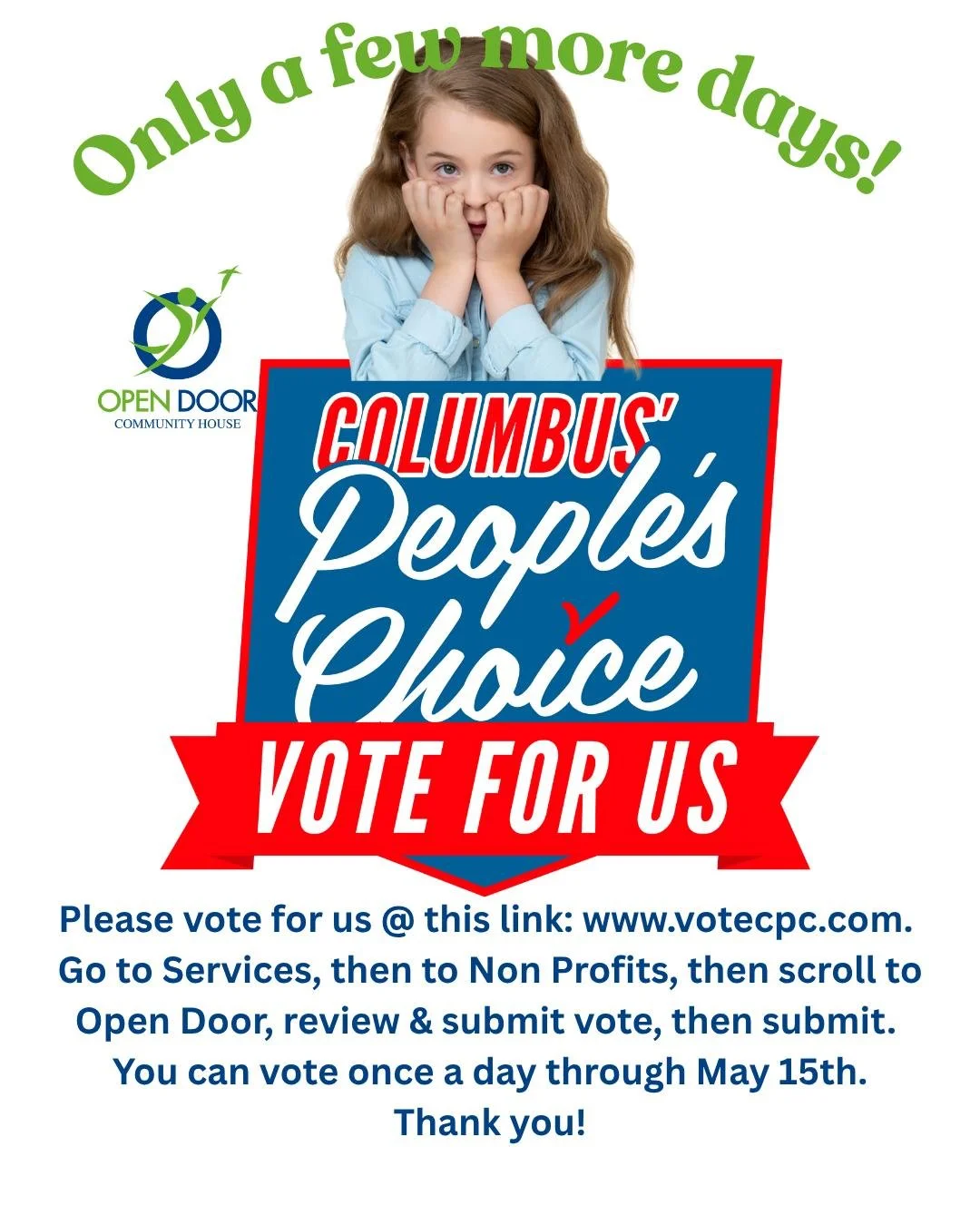 Only a few voting days left. Go to www.votecpc.com - go to Services, then to Non-Profits, scroll to Open Door, review and submit, then submit. Thank you for your time to help us get our ministry "out there."