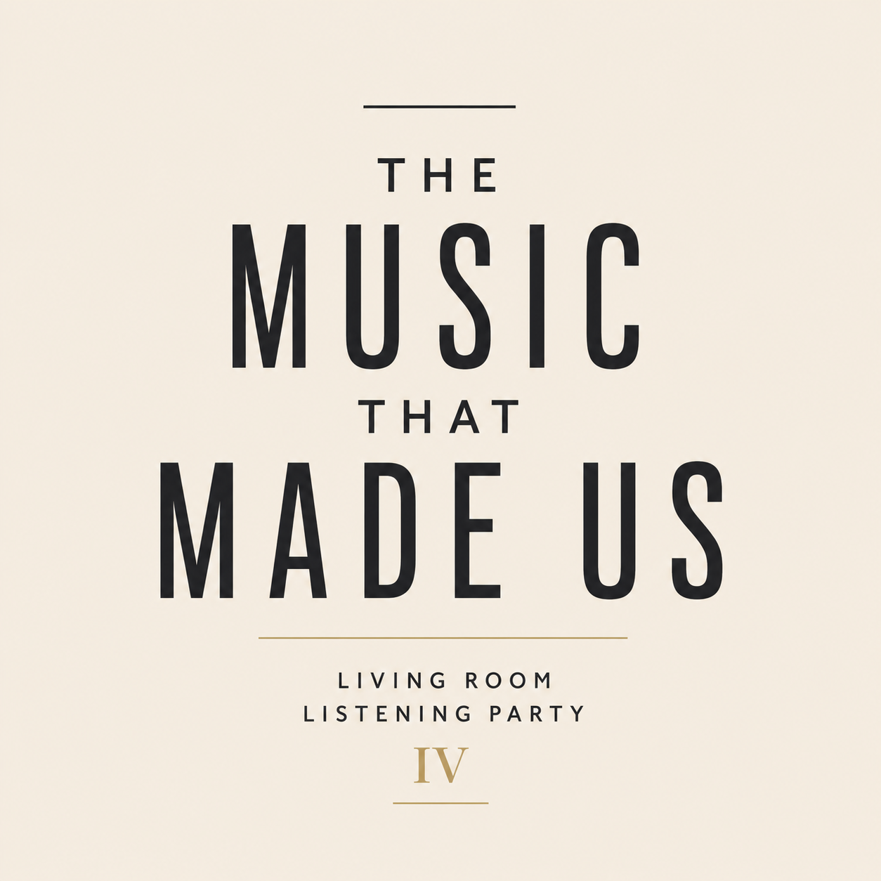 The Music That Made Us - Living Room Listening Party IV