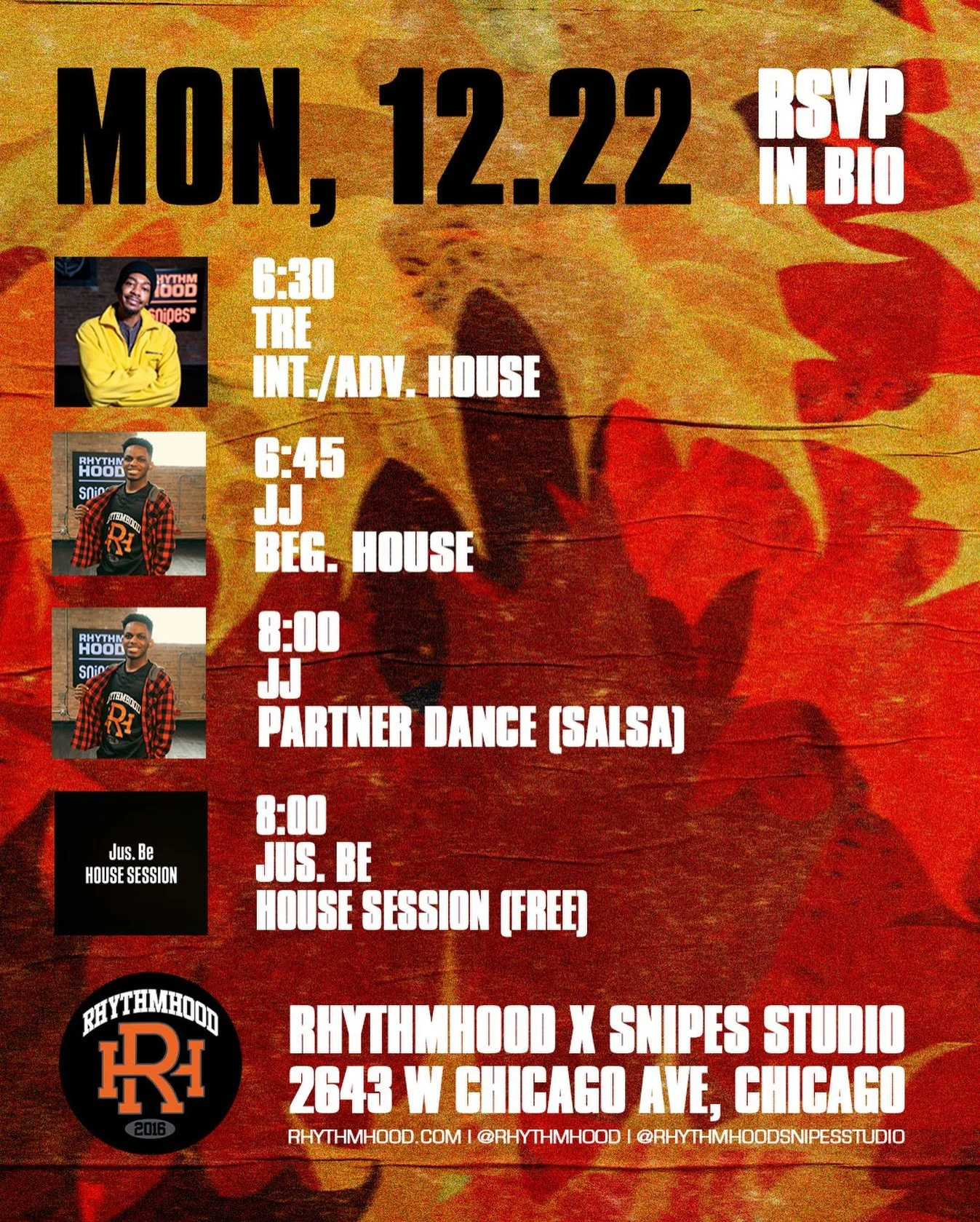 HOUSE (Int./Adv.) w/ @tre_daniels_ 6:30 PM

HOUSE (Beg.) w/ @jay_a1 6:45 PM
(WEEK 4 of BEGINNER PROGRAM!)

PARTNER DANCE w/ @jay_a1 8 PM

JUS BE. HOUSE SESSION @jus.be.house 8 PM

📍: 2643 W Chicago Ave, Chicago, IL 60622 (2nd Floor, Above REPS gym)
