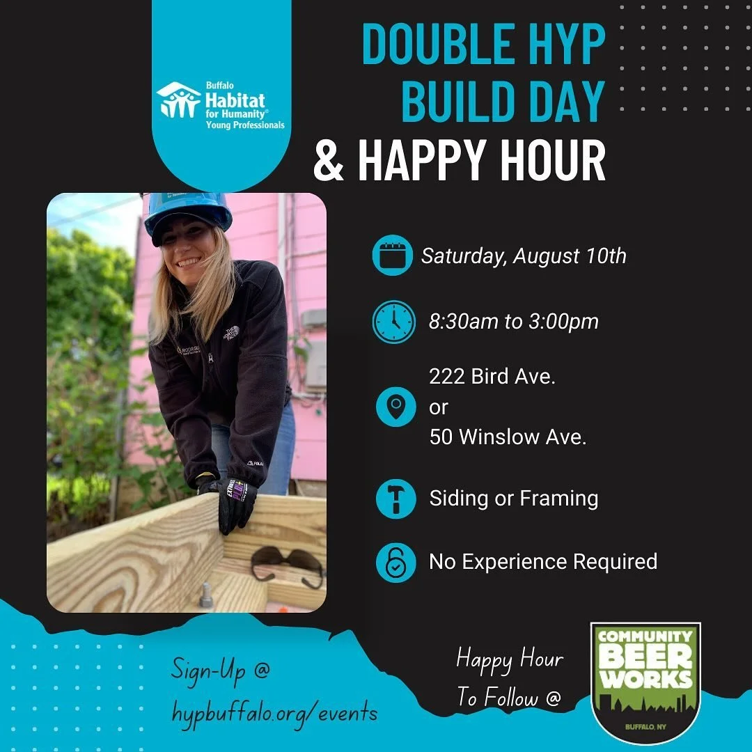 Come out and join us for our August HYP Build day as we have double the capacity with TWO Habitat Buffalo build sites. Tell your friends and come learn a few new skills while you meet some awesome people along the way! Happy hour to follow at Communi